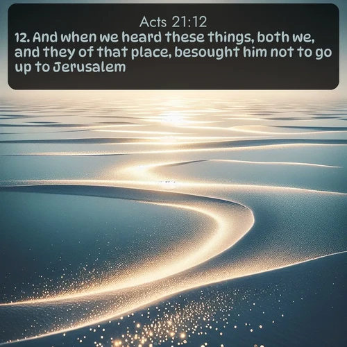 KJV Acts 21:12 overlaying nature image scene: Summer heat waves ripple above salt flats stretching to the horizon.;12. And when we heard these things, both we, and they of that place, besought him not to go up to Jerusalem.