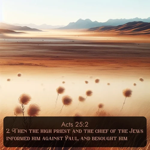 citation biblique : 2. Then the high priest and the chief of the Jews informed him against Paul, and besought him,
 sur fond image nature