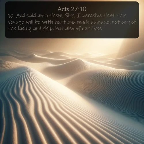 citation biblique : 10. And said unto them, Sirs, I perceive that this voyage will be with hurt and much damage, not only of the lading and ship, but also of our lives.
 sur fond image nature