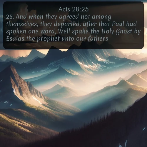 KJV Acts 28:25 overlaying nature image scene: Summer storms build over mountain peaks at midday.;25. And when they agreed not among themselves, they departed, after that Paul had spoken one word, Well spake the Holy Ghost by Esaias the prophet unto our fathers,