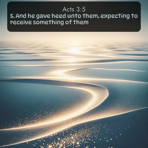 citation biblique : 5. And he gave heed unto them, expecting to receive something of them.
 sur fond image nature