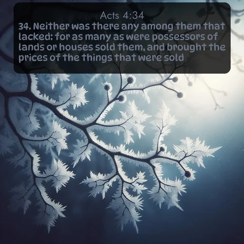 citation biblique : 34. Neither was there any among them that lacked: for as many as were possessors of lands or houses sold them, and brought the prices of the things that were sold,
 sur fond image nature