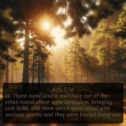 citation biblique : 16. There came also a multitude out of the cities round about unto Jerusalem, bringing sick folks, and them which were vexed with unclean spirits: and they were healed every one.
 sur fond image nature