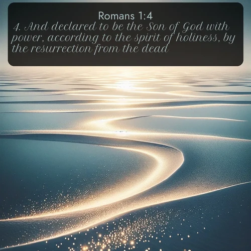 citation biblique : 4. And declared to be the Son of God with power, according to the spirit of holiness, by the resurrection from the dead:
 sur fond image nature