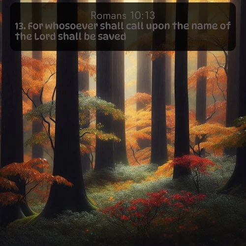 citation biblique : 13. For whosoever shall call upon the name of the Lord shall be saved.
 sur fond image nature