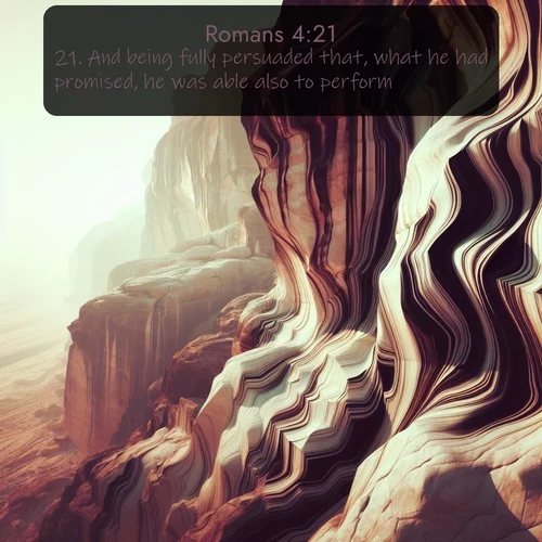 citation biblique : 21. And being fully persuaded that, what he had promised, he was able also to perform.
 sur fond image nature