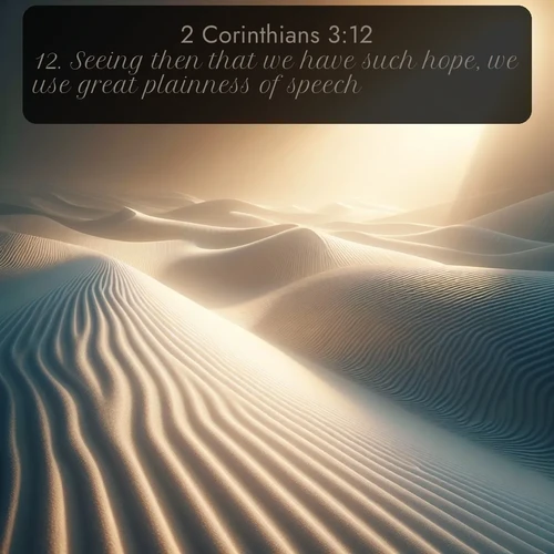 citation biblique : 12. Seeing then that we have such hope, we use great plainness of speech:
 sur fond image nature