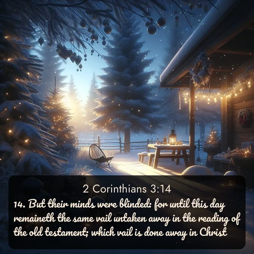 citation biblique : 14. But their minds were blinded: for until this day remaineth the same vail untaken away in the reading of the old testament; which vail is done away in Christ.
 sur fond image nature
