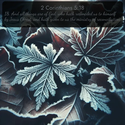 citation biblique : 18. And all things are of God, who hath reconciled us to himself by Jesus Christ, and hath given to us the ministry of reconciliation;
 sur fond image nature
