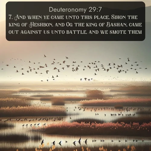 citation biblique : 7. And when ye came unto this place, Sihon the king of Heshbon, and Og the king of Bashan, came out against us unto battle, and we smote them:
 sur fond image nature