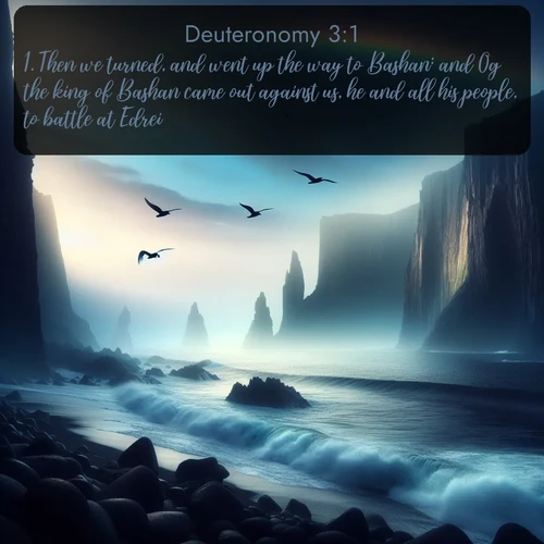 citation biblique : 1. Then we turned, and went up the way to Bashan: and Og the king of Bashan came out against us, he and all his people, to battle at Edrei.
 sur fond image nature