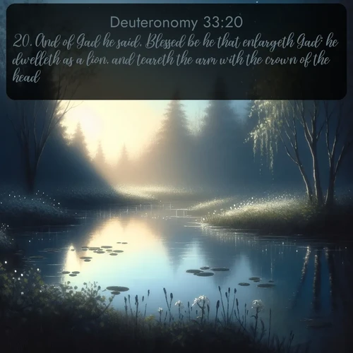 citation biblique : 20. And of Gad he said, Blessed be he that enlargeth Gad: he dwelleth as a lion, and teareth the arm with the crown of the head.
 sur fond image nature