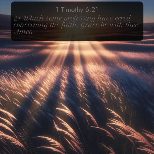 citation biblique : 21. Which some professing have erred concerning the faith. Grace be with thee. Amen.
 sur fond image nature