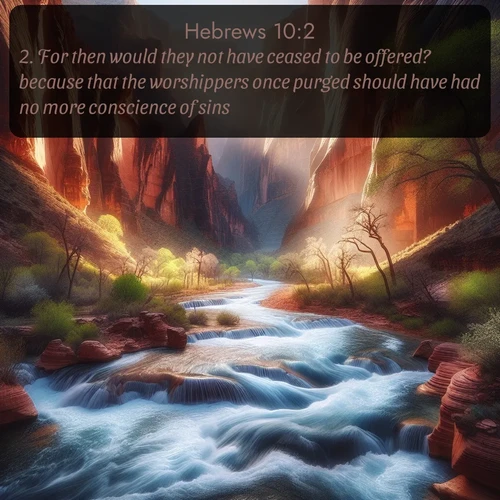 citation biblique : 2. For then would they not have ceased to be offered? because that the worshippers once purged should have had no more conscience of sins.
 sur fond image nature
