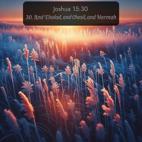 citation biblique : 30. And Eltolad, and Chesil, and Hormah,
 sur fond image nature