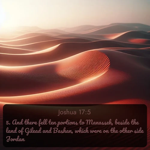 citation biblique : 5. And there fell ten portions to Manasseh, beside the land of Gilead and Bashan, which were on the other side Jordan;
 sur fond image nature