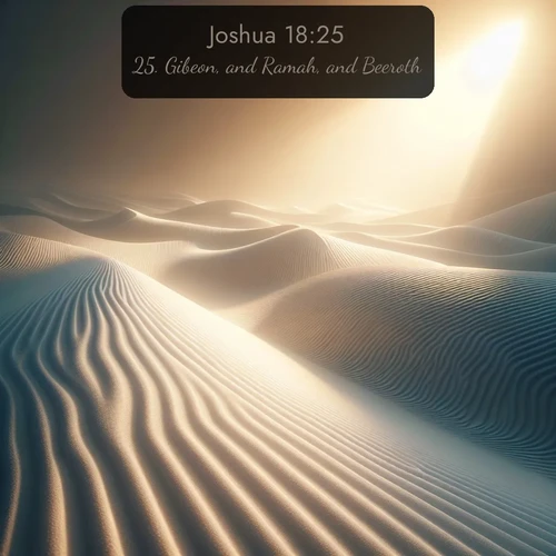 citation biblique : 25. Gibeon, and Ramah, and Beeroth,
 sur fond image nature