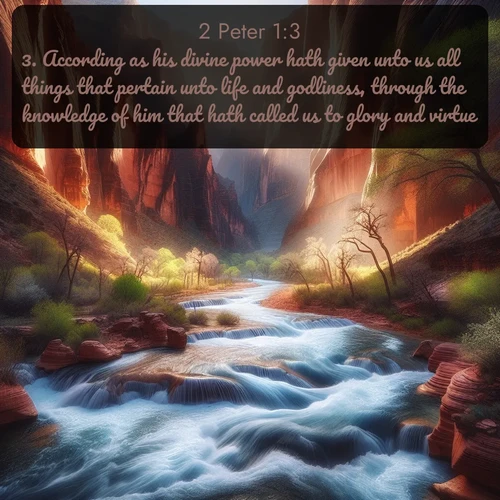 citation biblique : 3. According as his divine power hath given unto us all things that pertain unto life and godliness, through the knowledge of him that hath called us to glory and virtue:
 sur fond image nature