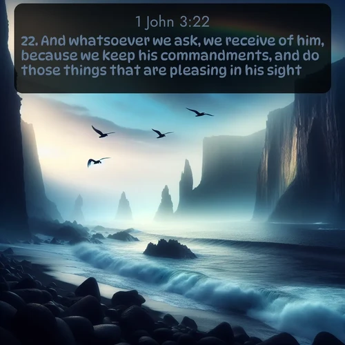 citation biblique : 22. And whatsoever we ask, we receive of him, because we keep his commandments, and do those things that are pleasing in his sight.
 sur fond image nature