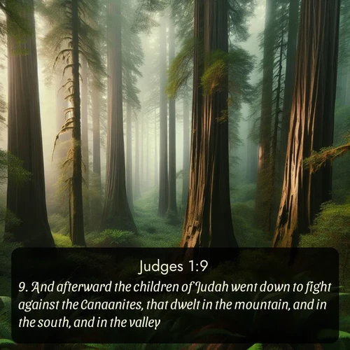 citation biblique : 9. And afterward the children of Judah went down to fight against the Canaanites, that dwelt in the mountain, and in the south, and in the valley.
 sur fond image nature