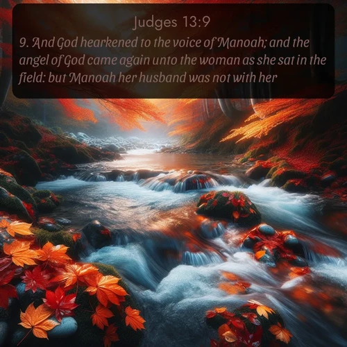 citation biblique : 9. And God hearkened to the voice of Manoah; and the angel of God came again unto the woman as she sat in the field: but Manoah her husband was not with her.
 sur fond image nature