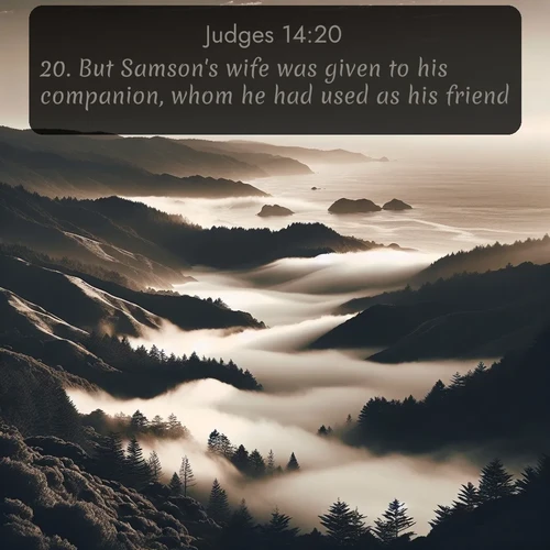 citation biblique : 20. But Samson&#039;s wife was given to his companion, whom he had used as his friend.
 sur fond image nature