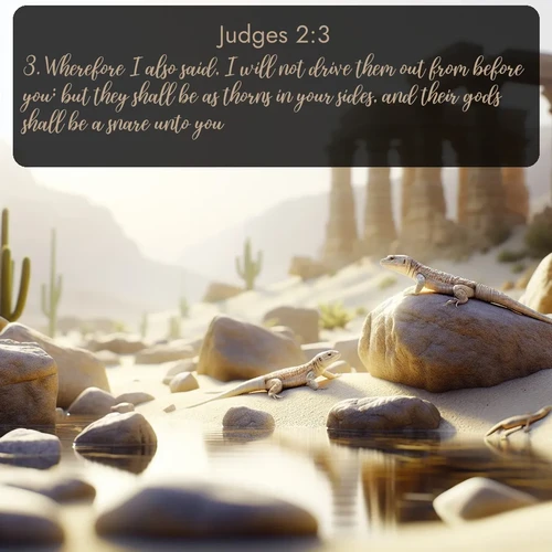 citation biblique : 3. Wherefore I also said, I will not drive them out from before you; but they shall be as thorns in your sides, and their gods shall be a snare unto you.
 sur fond image nature