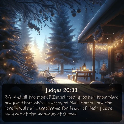 citation biblique : 33. And all the men of Israel rose up out of their place, and put themselves in array at Baal-tamar: and the liers in wait of Israel came forth out of their places, even out of the meadows of Gibeah.
 sur fond image nature