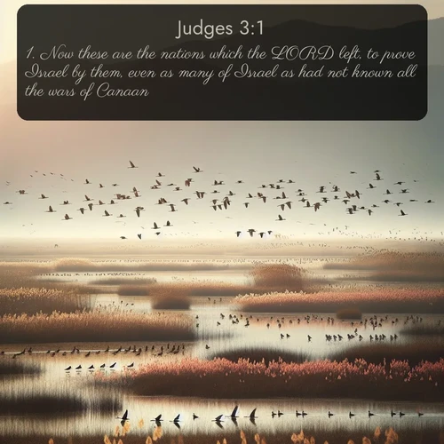 citation biblique : 1. Now these are the nations which the LORD left, to prove Israel by them, even as many of Israel as had not known all the wars of Canaan;
 sur fond image nature