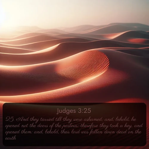 KJV Judges  ; image nature: image with the bible verse :And they tarried till they were ashamed: and, behold, he opened not the doors of the parlour; therefore they took a key, and opened them: and, behold, their lord was fallen down dead on the earth. ; Explore free Bible verse images with stunning nature themes, including sunlit paths, forest clearings, and endless horizons. Perfect for desktop backgrounds or phone wallpapers. Verses include KJV Judges 3:25. Current verse is overlayed with the thematic nature scene : Desert wind sculpts abstract patterns in red sand. ; 3:25