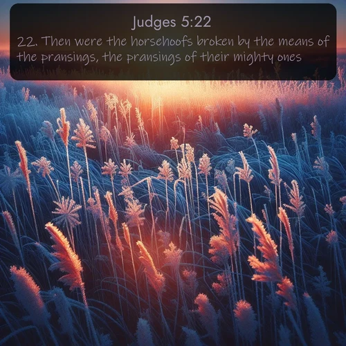 KJV Judges  ; image nature: image with the bible verse :Then were the horsehoofs broken by the means of the pransings, the pransings of their mighty ones. ; Discover Bible images illustrated by desert landscapes, like sand dunes, majestic rocks, and starry skies. These images symbolize the grandeur and immensity of God&#039;s creation. Download verses like KJV Judges 5:22. Current verse is overlayed with the thematic nature scene : Winter sunrise illuminates frost-covered prairie grass. ; 5:22