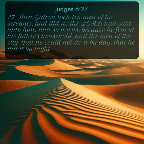 citation biblique : 27. Then Gideon took ten men of his servants, and did as the LORD had said unto him: and so it was, because he feared his father&#039;s household, and the men of the city, that he could not do it by day, that he did it by night.
 sur fond image nature