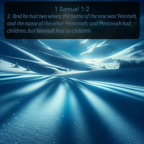 citation biblique : 2. And he had two wives; the name of the one was Hannah, and the name of the other Peninnah: and Peninnah had children, but Hannah had no children.
 sur fond image nature