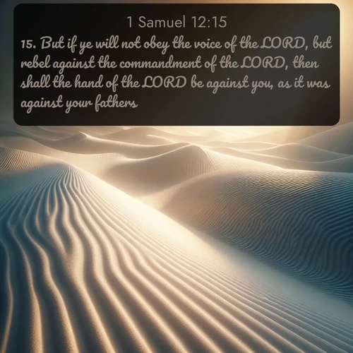 citation biblique : 15. But if ye will not obey the voice of the LORD, but rebel against the commandment of the LORD, then shall the hand of the LORD be against you, as it was against your fathers.
 sur fond image nature