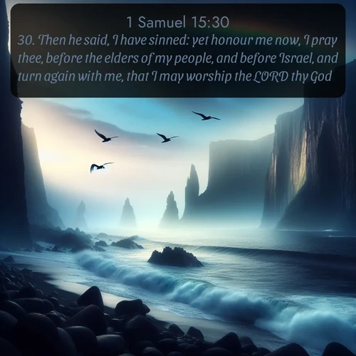 citation biblique : 30. Then he said, I have sinned: yet honour me now, I pray thee, before the elders of my people, and before Israel, and turn again with me, that I may worship the LORD thy God.
 sur fond image nature