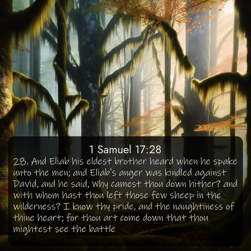 citation biblique : 28. And Eliab his eldest brother heard when he spake unto the men; and Eliab&#039;s anger was kindled against David, and he said, Why camest thou down hither? and with whom hast thou left those few sheep in the wilderness? I know thy pride, and the naughtiness of thine heart; for thou art come down that thou mightest see the battle.
 sur fond image nature