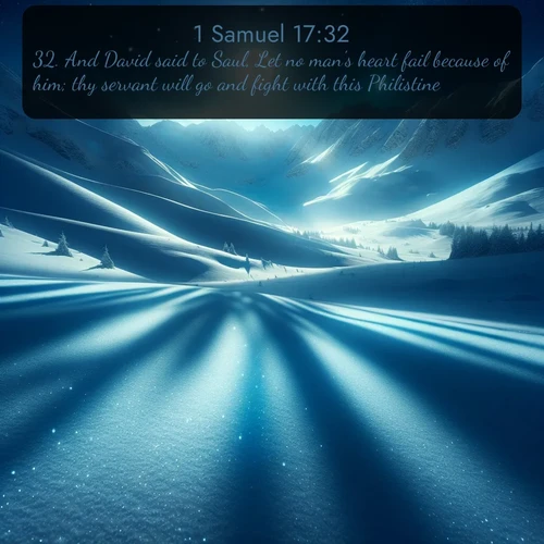 citation biblique : 32. And David said to Saul, Let no man&#039;s heart fail because of him; thy servant will go and fight with this Philistine.
 sur fond image nature