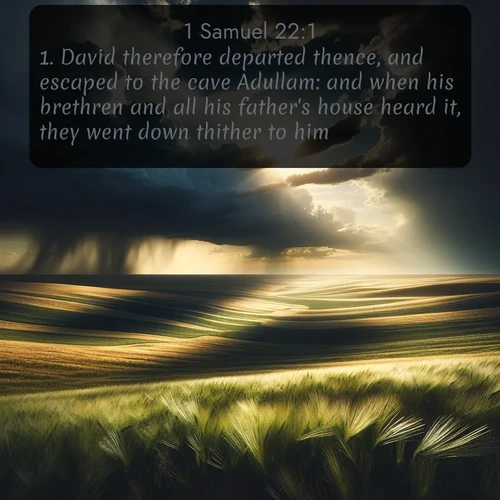 citation biblique : 1. David therefore departed thence, and escaped to the cave Adullam: and when his brethren and all his father&#039;s house heard it, they went down thither to him.
 sur fond image nature