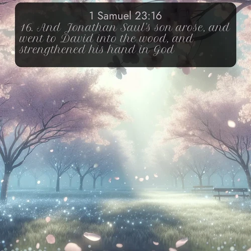 citation biblique : 16. And Jonathan Saul&#039;s son arose, and went to David into the wood, and strengthened his hand in God.
 sur fond image nature