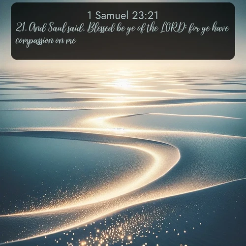 citation biblique : 21. And Saul said, Blessed be ye of the LORD; for ye have compassion on me.
 sur fond image nature