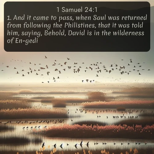 citation biblique : 1. And it came to pass, when Saul was returned from following the Philistines, that it was told him, saying, Behold, David is in the wilderness of En-gedi.
 sur fond image nature