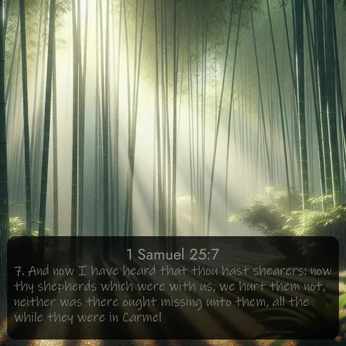 citation biblique : 7. And now I have heard that thou hast shearers: now thy shepherds which were with us, we hurt them not, neither was there ought missing unto them, all the while they were in Carmel.
 sur fond image nature