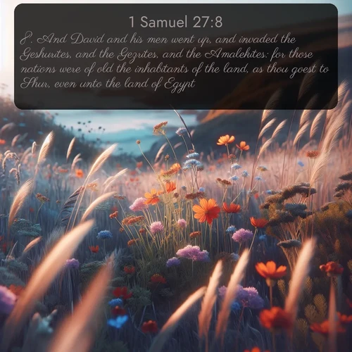 citation biblique : 8. And David and his men went up, and invaded the Geshurites, and the Gezrites, and the Amalekites: for those nations were of old the inhabitants of the land, as thou goest to Shur, even unto the land of Egypt.
 sur fond image nature