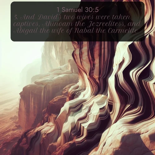 KJV 1 Samuel  ; image nature: image with the bible verse :And David&#039;s two wives were taken captives, Ahinoam the Jezreelitess, and Abigail the wife of Nabal the Carmelite. ; Dive into our collection of Bible verse images combined with sublime nature photos, such as graceful waterfalls, radiant sunsets, and endless meadows. These compositions highlight the peace and harmony of God&#039;s creation with vivid colors and carefully integrated text. Download and share verses like KJV 1 Samuel 30:5. Current verse is overlayed with the thematic nature scene : Desert varnish stains cliff faces in abstract patterns. ; 30:5