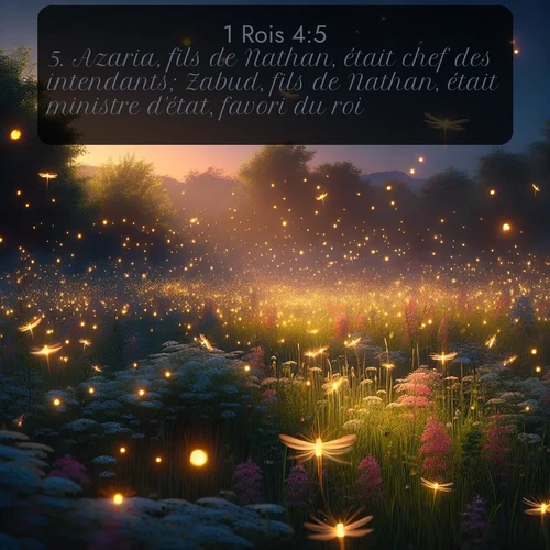 Segond 1 Rois  ; image nature: image avec le verset biblique :Azaria, fils de Nathan, était chef des intendants; Zabud, fils de Nathan, était ministre d&#039;état, favori du roi; ;  ; 4:5