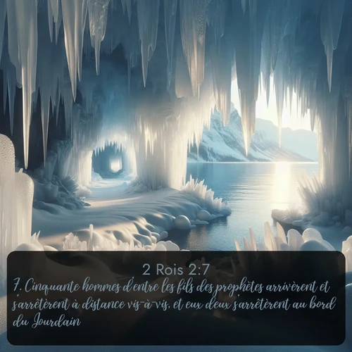 Segond 2 Rois  ; image nature: image avec le verset biblique :Cinquante hommes d&#039;entre les fils des prophètes arrivèrent et s&#039;arrêtèrent à distance vis-à-vis, et eux deux s&#039;arrêtèrent au bord du Jourdain. ;  ; 2:7