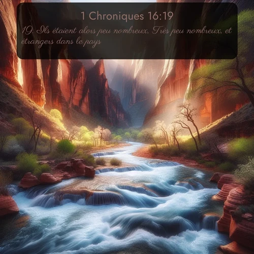 Segond 1 Chroniques  ; image nature: image avec le verset biblique :Ils étaient alors peu nombreux, Très peu nombreux, et étrangers dans le pays, ;  ; 16:19