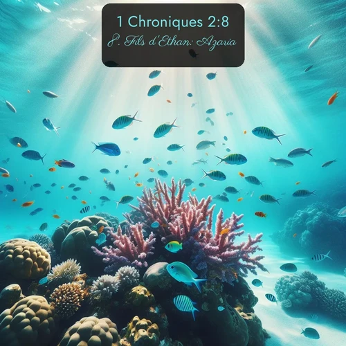 Segond 1 Chroniques  ; image nature: image avec le verset biblique :Fils d&#039;Ethan: Azaria. ;  ; 2:8