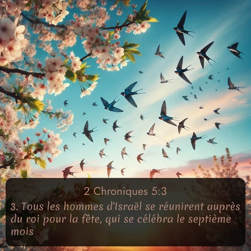 Segond 2 Chroniques  ; image nature: image avec le verset biblique :Tous les hommes d&#039;Israël se réunirent auprès du roi pour la fête, qui se célébra le septième mois. ;  ; 5:3