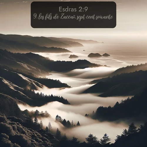 Segond Esdras  ; image nature: image avec le verset biblique :les fils de Zaccaï, sept cent soixante; ;  ; 2:9
